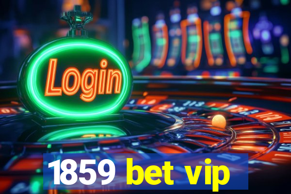 1859 bet vip